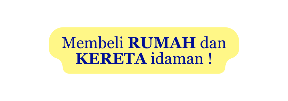 Membeli RUMAH dan KERETA idaman